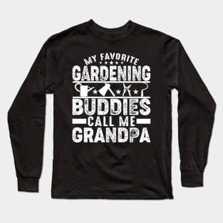 My Favorite Gardening Buddies Call Me Grandpa Long Sleeve T-Shirt